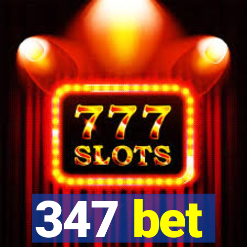 347 bet