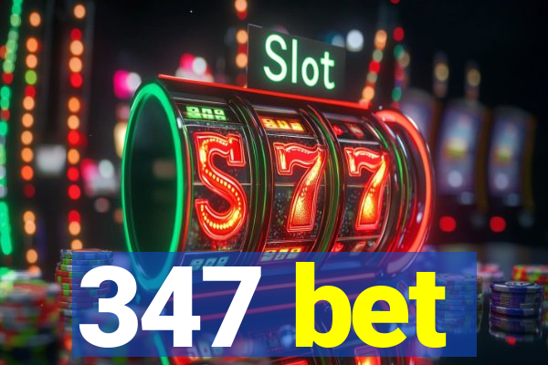 347 bet