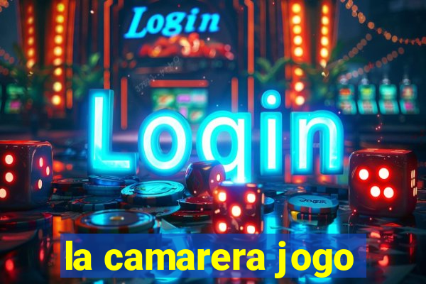 la camarera jogo