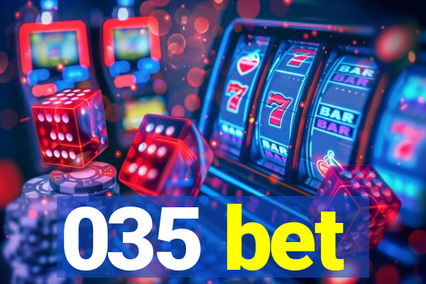 035 bet