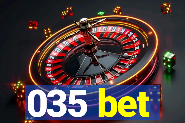 035 bet