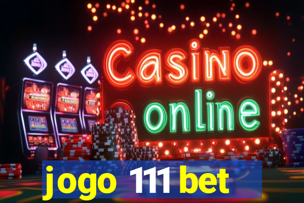 jogo 111 bet