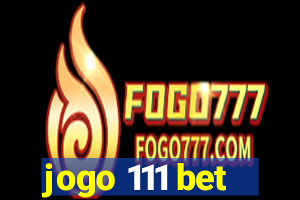 jogo 111 bet