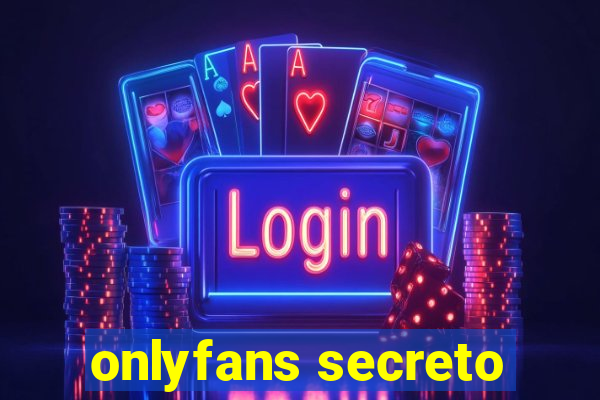onlyfans secreto