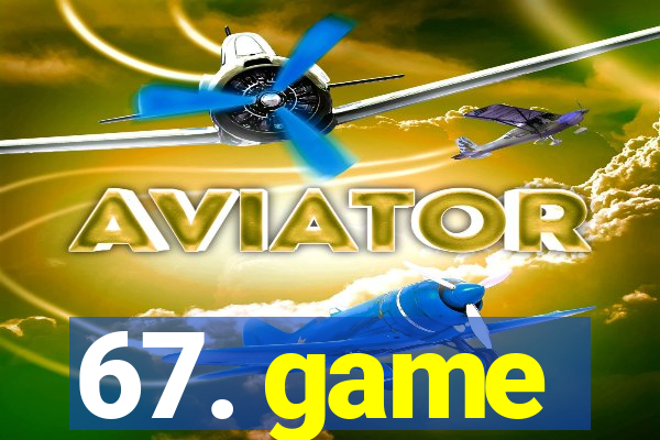 67. game