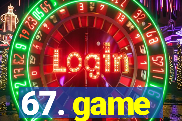 67. game
