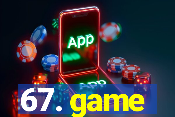 67. game