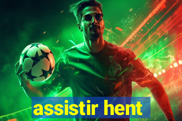 assistir hent