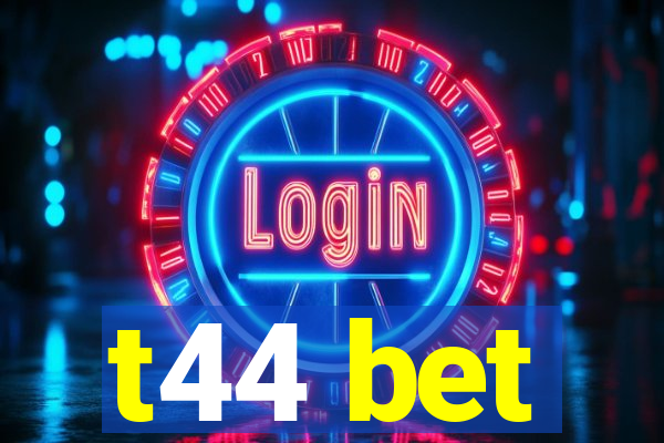 t44 bet