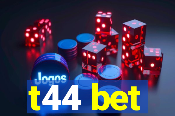 t44 bet