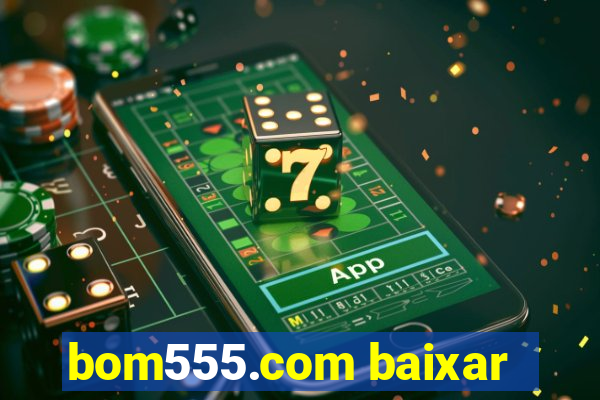 bom555.com baixar