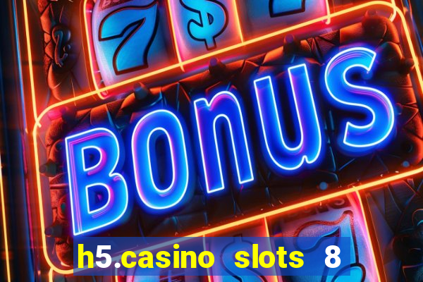 h5.casino slots 8 paga mesmo