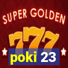 poki 23
