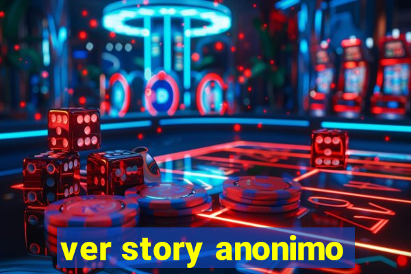 ver story anonimo