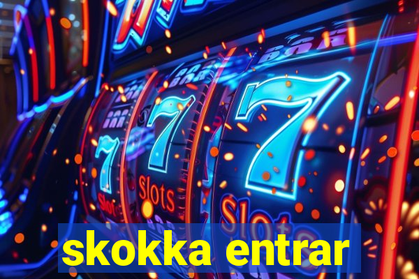 skokka entrar