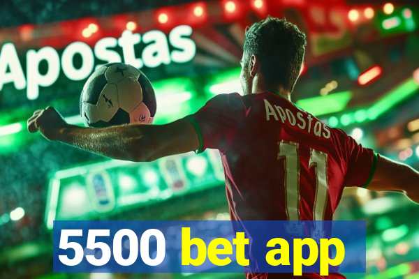 5500 bet app