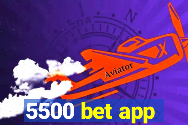 5500 bet app