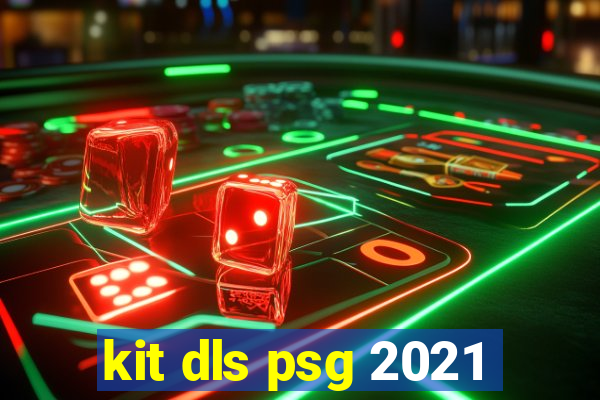kit dls psg 2021