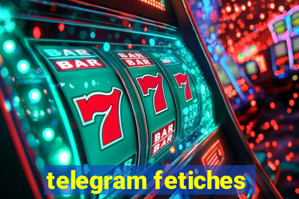 telegram fetiches