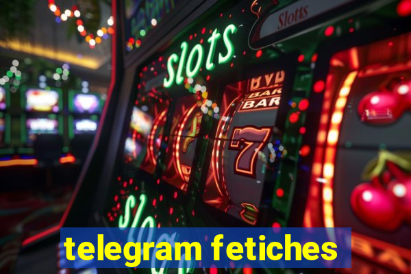 telegram fetiches