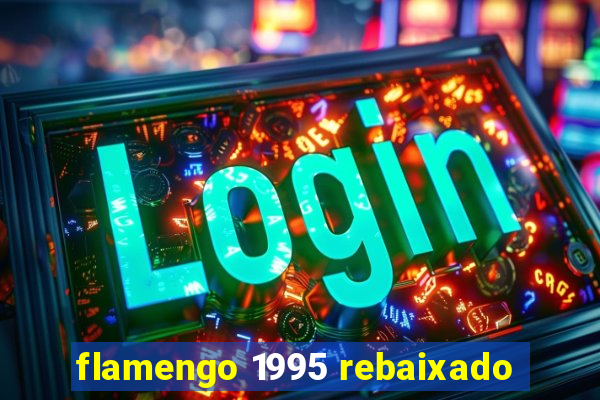 flamengo 1995 rebaixado
