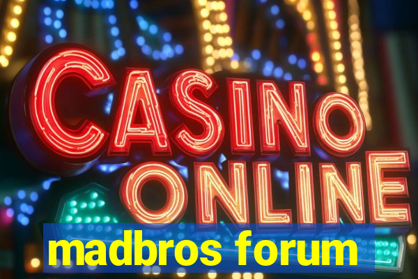 madbros forum