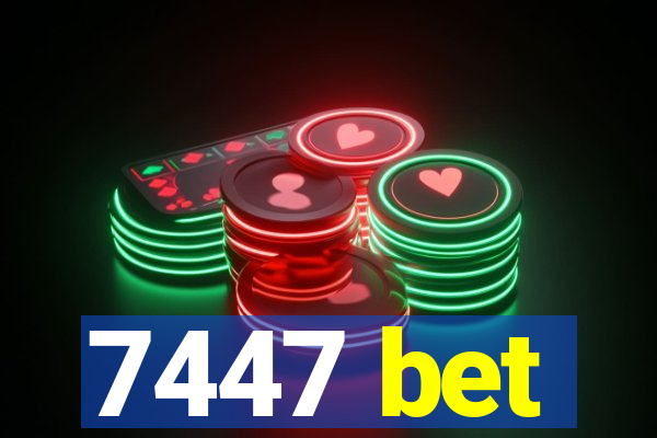 7447 bet