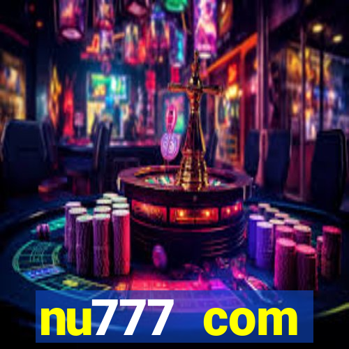 nu777 com plataforma de jogos