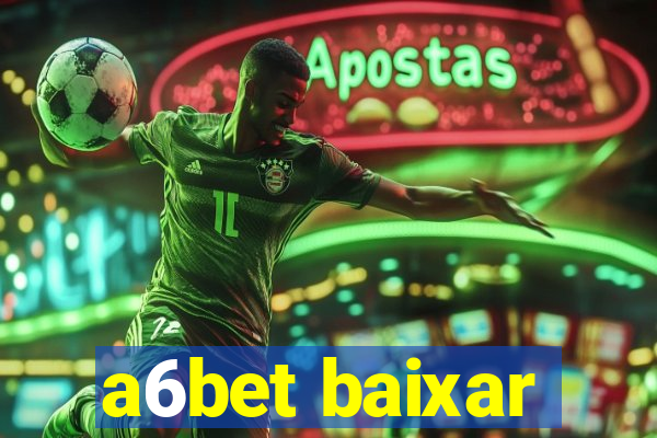 a6bet baixar