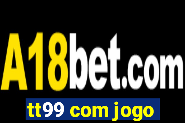 tt99 com jogo