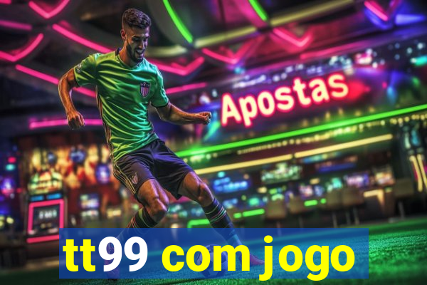 tt99 com jogo
