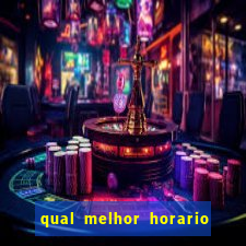 qual melhor horario para ganhar dinheiro no fortune tiger