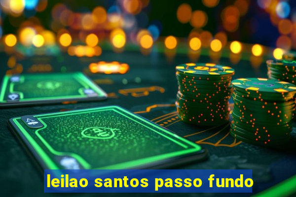 leilao santos passo fundo