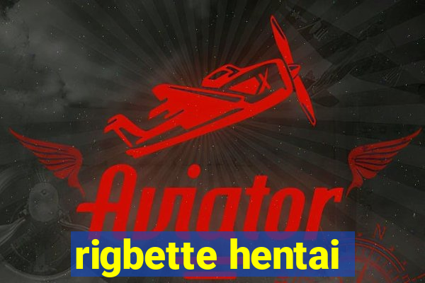 rigbette hentai