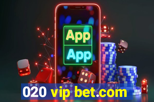 020 vip bet.com