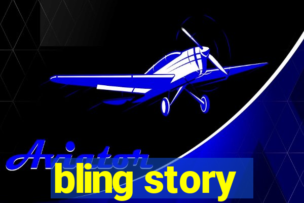 bling story