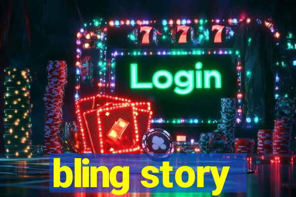 bling story