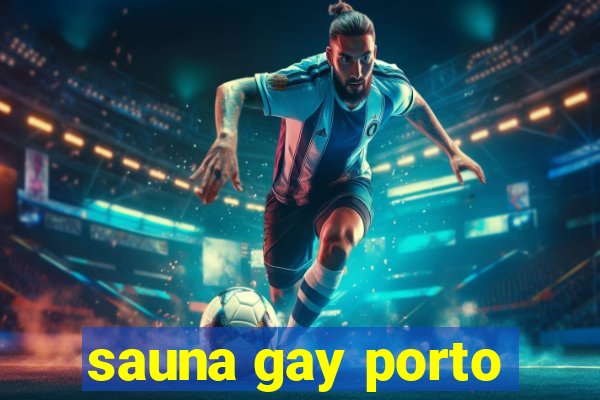 sauna gay porto