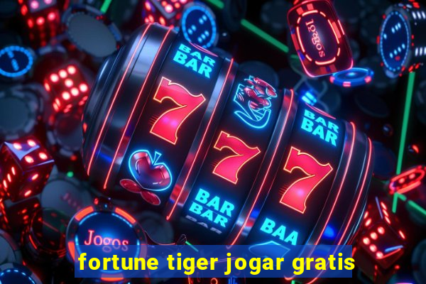 fortune tiger jogar gratis