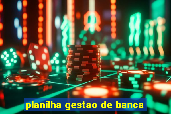 planilha gestao de banca