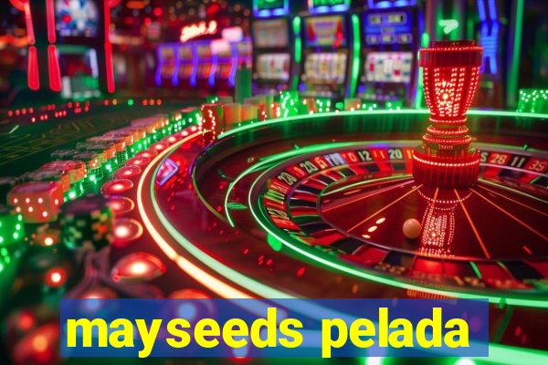 mayseeds pelada