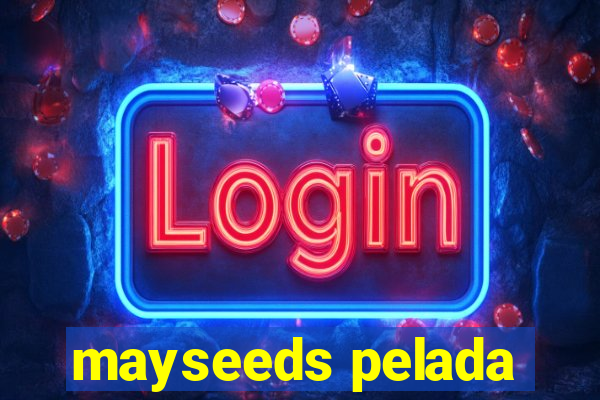 mayseeds pelada