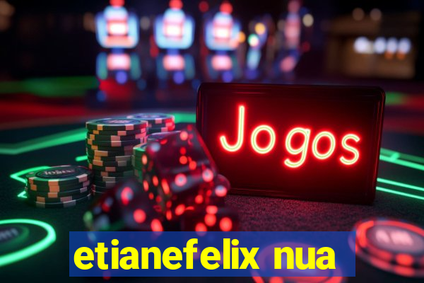 etianefelix nua
