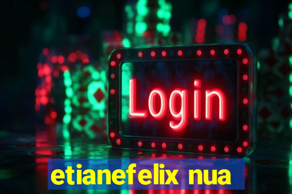 etianefelix nua