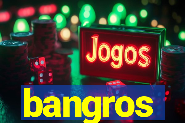 bangros