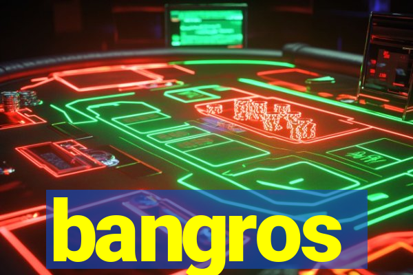 bangros