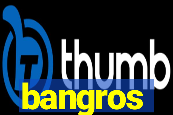 bangros