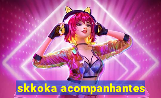 skkoka acompanhantes