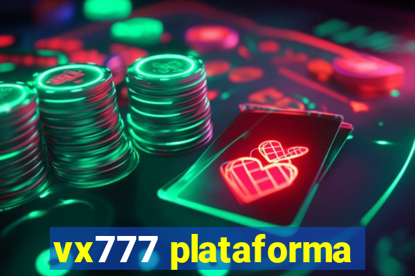 vx777 plataforma