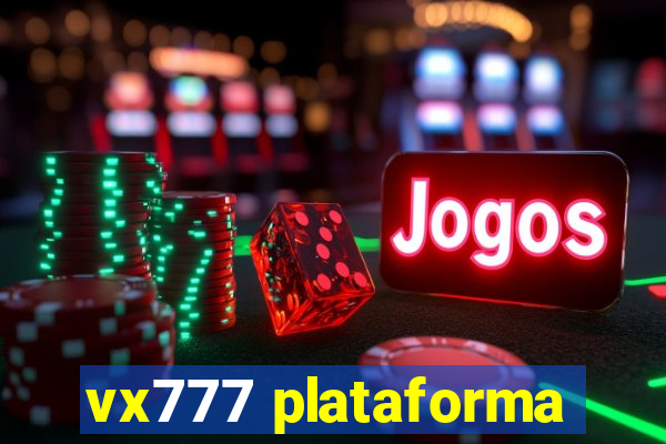 vx777 plataforma